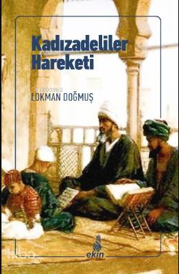  Kadızadeliler Hareketi | Kadızadeliler Hareketi | Lokman Doğmuş | Ekin Yayınları | 9786257105811 