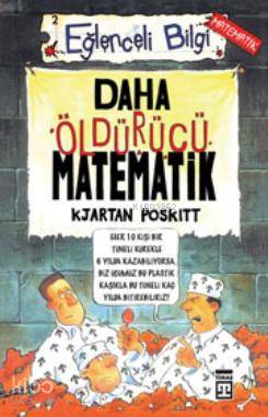  Eğlenceli Bilgi Daha Öldürücü Matematik | Kjartan Poskitt | Selda Göktan | Timaş Yayınları | 9799753624649 | 