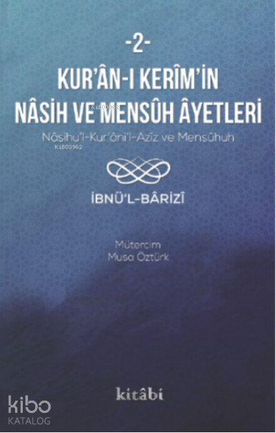 Kuranı Kerimin Nasih ve Mensuh 2 | Kuranı Kerimin Nasih ve Mensuh 2 | Musa Öztürk | İbnül Barizi | Kitabi Yayınevi | 9786057089168 