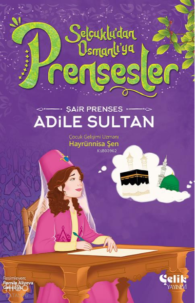  Şair PrensesAdile Sultan | Şair PrensesAdile Sultan | Hayrünnisa Şen | Ramila Aliyeva Gençoğlu | Çelik Yayınevi | 9786258359329 
