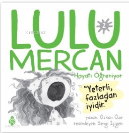  Lulu Mercan Hayatı Öğreniyor 2“Yeterli Fazladan İyidir” | Lulu Mercan Hayatı Öğreniyor 2“Yeterli Fazladan İyidir” | Özkan Öze | Uğurböceği Yayınları | 9786258355628 