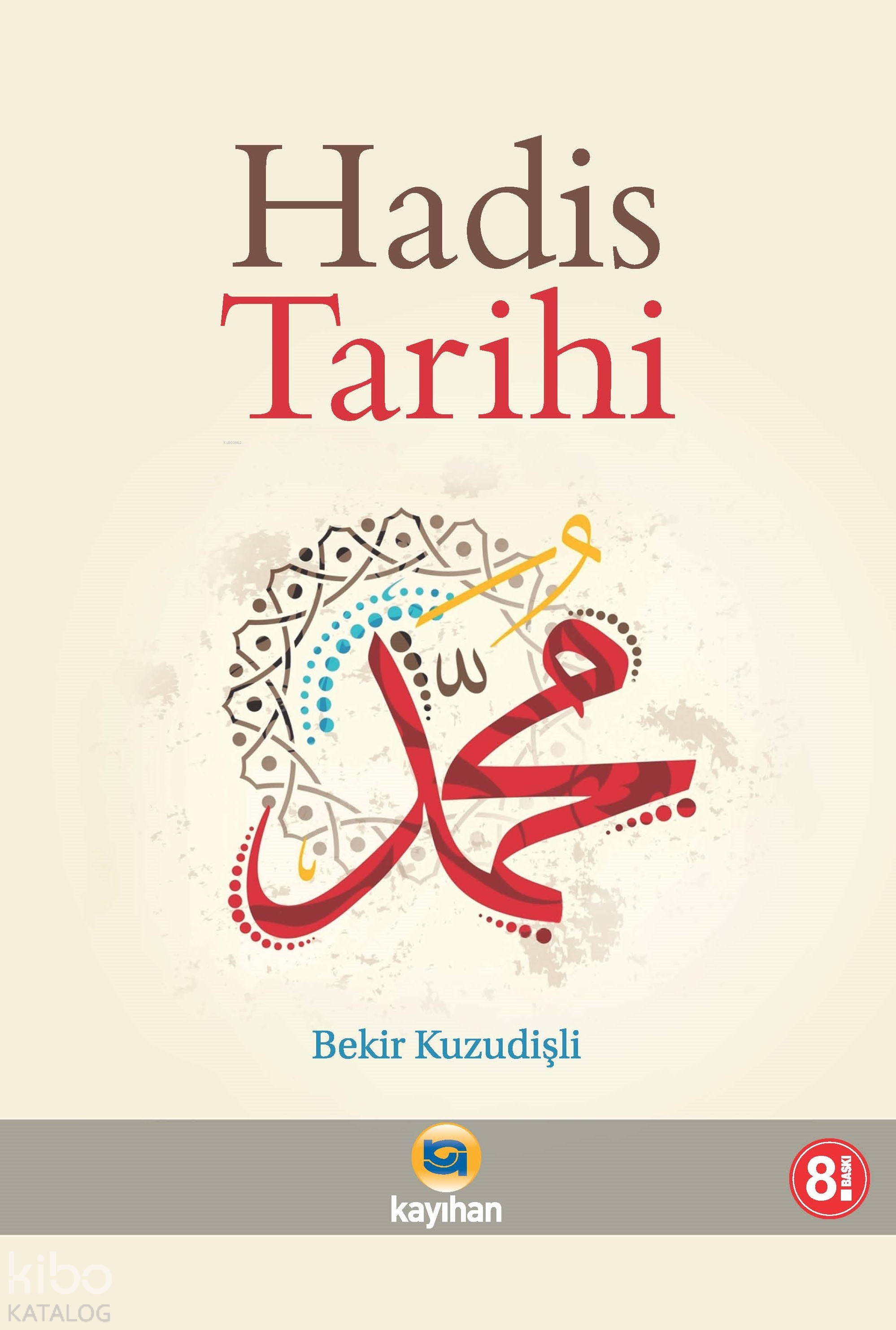  Hadis Tarihi | Hadis Tarihi | Bekir Kuzudişli | Adem Kuşkulu | Sercan Arslan | Yunus Emre | Kayıhan Akademik Yayınları | 9786059669221 