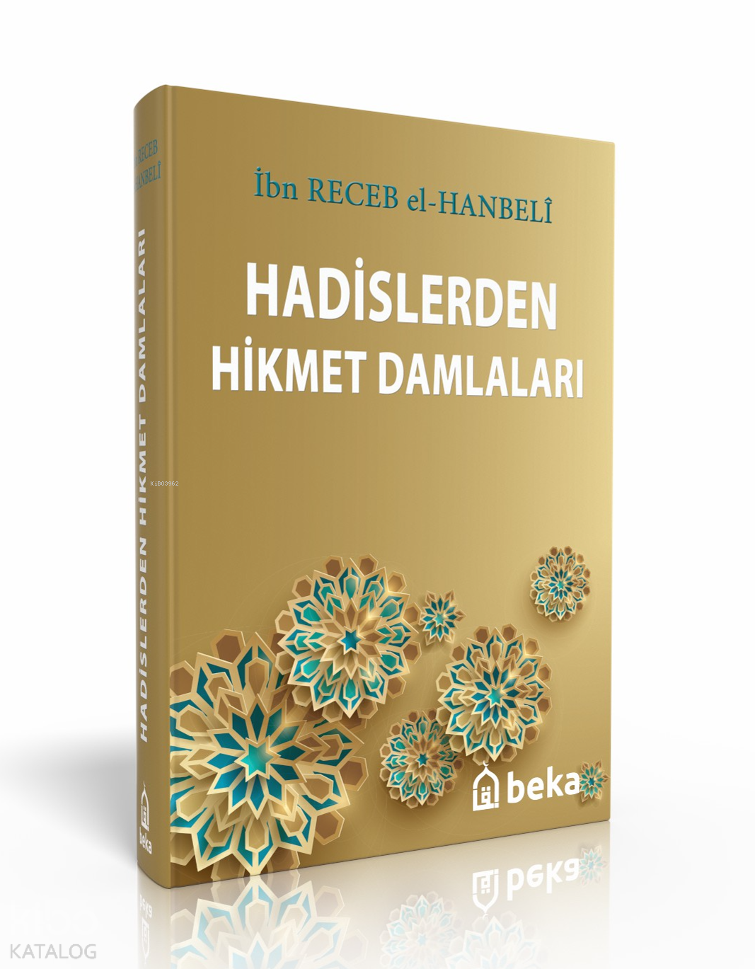  Hadislerden Hikmet Damlaları | Hadislerden Hikmet Damlaları | İbn Receb El Hanbeli | Beka Yayınları | 9786059603645 