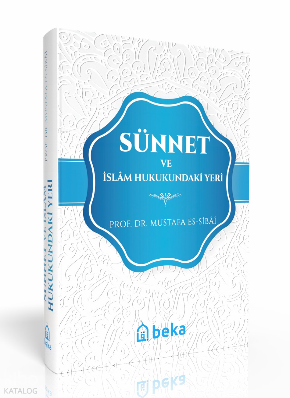  Sünnet ve İslam Hukukundaki Yeri (Ciltli) | Sünnet ve İslam Hukukundaki Yeri (Ciltli) | Mustafa Es Sibâî | İshak Doğan | Beka Yayınları | 9786057828743 