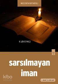  Sarsılmayan İman | Mustafa Kayapalı | Timaş Yayınları | 9799752633109 