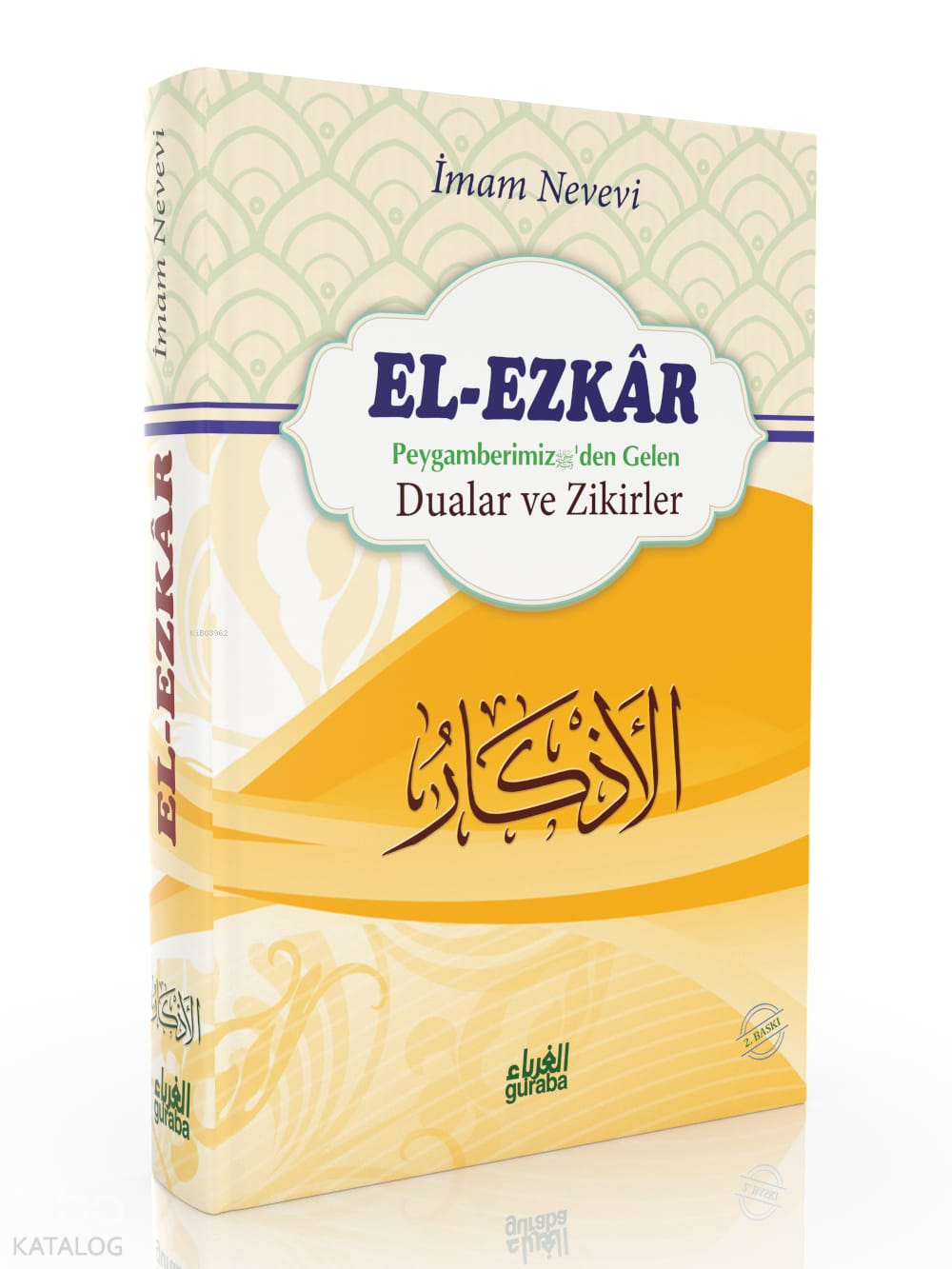  el Ezkar Peygamber (sav)den Gelen Dualar ve Zikirler | el Ezkar Peygamber (sav)den Gelen Dualar ve Zikirler | İmam Nevevi | Ahmet İyibildiren | Guraba Yayınları | 9786052107348 