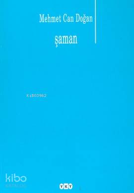  Şaman | Şaman | Mehmet Can Doğan | Editör Betül Kadıoğlu Kapak Tasarımı Nahide Dikel | Yapı Kredi Yayınları ( YKY ) | 9789750809170 