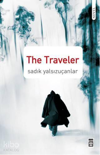  The Traveler | Sadık Yalsızuçanlar | Çiğdem Aksoy | Timaş Yayınları | 9789752637870 