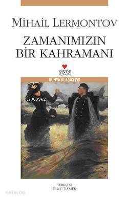  Zamanımızın Bir Kahramanı | Mihail Yuryeviç Lermontov | Ülkü Tamer | Can Yayınları | 9789750710513 | 