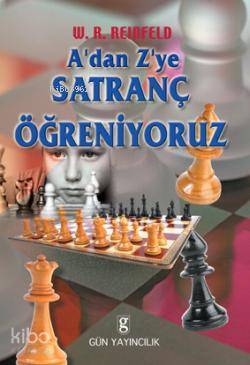  Adan Zye Satranç Öğreniyoruz | W R Reinfeld | Gün Yayıncılık | 9799758722760 | 