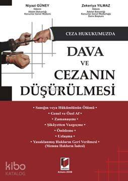  Ceza Hukukumuzda Dava ve Cezanın Düşürülmesi | Ceza Hukukumuzda Dava ve Cezanın Düşürülmesi | Zekeriya Yılmaz | Niyazi Güney | Niyazi Güney Zekeriya Yılmaz | Adalet Yayınevi | 9786055980269 