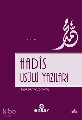  Hadis Usulü Yazıları | Hadis Usulü Yazıları | Yavuz Köktaş | Ayda Alaca | Hüseyin Kader | Ensar Neşriyat | 9786055623418 