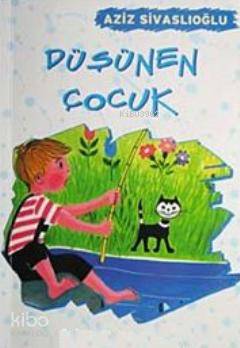  Düşünen Çocuk | Aziz Sivaslıoğlu | Özyürek Yayıncılık | 9789754767780 | 