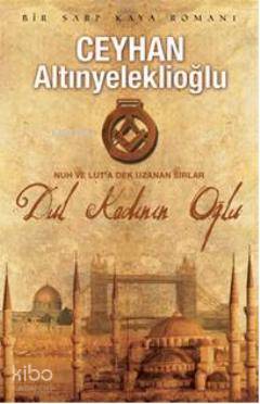  Dul Kadının Oğlu Nuh ve Luta Dek Uzanan Sırlar | Ceyhan Altınyeleklioğlu | Ilgın Sönmez Toydemir | Artemis Yayınları | 9786054482023 | 