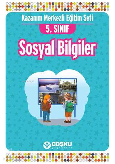 5. Sınıf Sosyal Bilgiler; Kazanım Merkezli Eğitim Seti