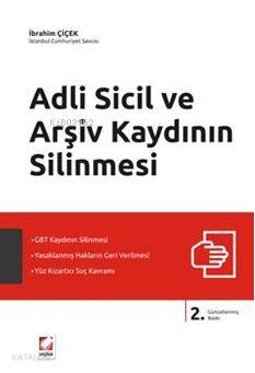  Adli Sicil ve Arşiv Kaydının Silinmesi | Adli Sicil ve Arşiv Kaydının Silinmesi | İbrahim Çiçek | Seçkin Yayıncılık | 9789750216053 