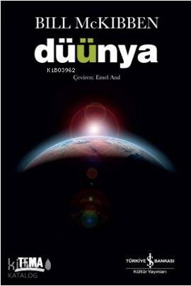  Düünya | Düünya | Bill Mckibben | Emel Anıl | Türkiye İş Bankası Kültür Yayınları | 9786053604334 