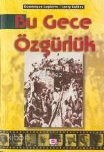  Bu Gece Özgürlük | Bu Gece Özgürlük | Dominique Lapierre | Larry Collins | Dominique LapierreLarry Collins | Ömer Butur | E Yayınları | 9789753901635 