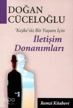  Keşkesiz Bir Yaşam İçin İletişim Donanımları | Keşkesiz Bir Yaşam İçin İletişim Donanımları | Doğan Cüceloğlu | Remzi Kitabevi | 9789751408865 