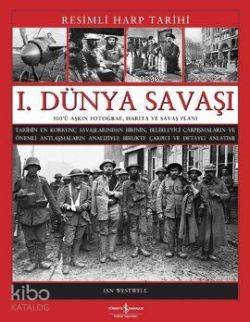  I Dünya Savaşı (Ciltli) Resimli Harp Tarihi | I Dünya Savaşı (Ciltli) Resimli Harp Tarihi | Ian Westwel | Oktay Etiman | Türkiye İş Bankası Kültür Yayınları | 9786053604969 