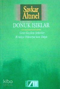 Donuk Işıklar Gece Geçilen Şehirler Kraliçe Vıktoryanın Düşü | Şavkar Altınel | Adam Yayınları | 9789754184174 | 