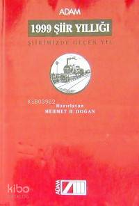  1999 Şiir Yıllığı | Mehmet H Doğan | Adam Yayınları | 9789754185706 | 