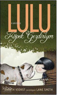  Lulu Köpek Gezdiriyor | Judith Viorst | Gökçe Ateş Aytuğ | Resimleyen Lane Smith | Hayy Kitap | 9786055181000 | 