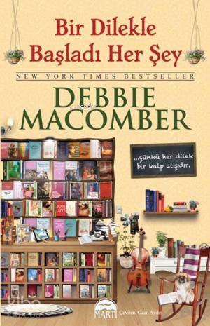  Bir Dilekle Başladı Herşey (Cep Boy) | Bir Dilekle Başladı Herşey (Cep Boy) | Debbie Macomber | Martı Yayınları | 9786053481928 