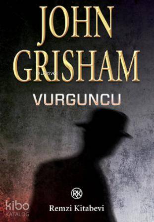  Vurguncu | Vurguncu | John Grisham | Şefika Kamcez | Remzi Kitabevi | 9789751415875 