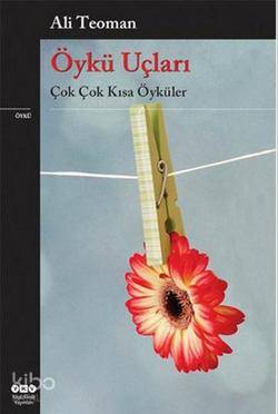  Öykü Uçları Çok Çok Kısa Öyküler | Öykü Uçları Çok Çok Kısa Öyküler | Ali Teoman | Yapı Kredi Yayınları ( YKY ) | 9789750826740 
