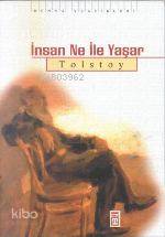  İnsan Ne İle Yaşar | Lev Nikolayeviç Tolstoy | İhsan Özdemir | Timaş Yayınları | 9789753626828 | 