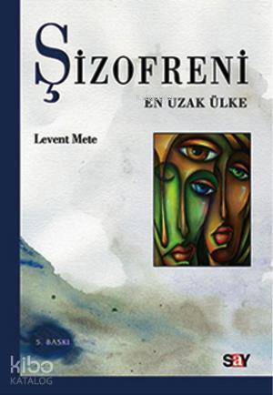  Şizofreni En Uzak Ülke | Levent Mete | Say Yayınları | 9786050203295 | 