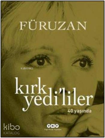  Kırk Yedililer 40 Yaşında | Kırk Yedililer 40 Yaşında | Füruzan | Yapı Kredi Yayınları ( YKY ) | 9789750828966 