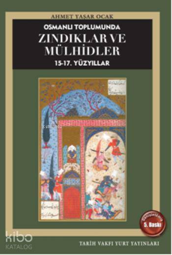  Zındıklar ve Mülhidler | Ahmet Yaşar Ocak | Tarih Vakfı Yurt Yayınları | 9789753330794 | 
