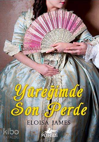 Yüreğimde Son Perde | Eloisa James | Gizem Onat | Gizem Yeşildal | Pegasus Yayıncılık | 9786053433088 | 