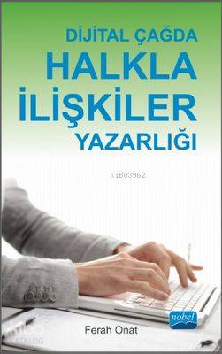  Dijital Çağda Halkla İlişkiler Yazarlığı | Dijital Çağda Halkla İlişkiler Yazarlığı | Ferah Onat | Nobel Akademik Yayıncılık | 9786051338118 