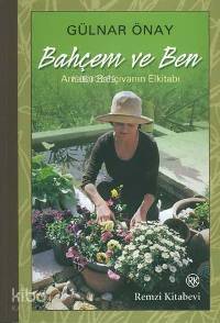  Bahçem ve Ben Amatör Bahçıvanın El Kitabı | Bahçem ve Ben Amatör Bahçıvanın El Kitabı | Gülnar Önay | Remzi Kitabevi | 9789751410115 