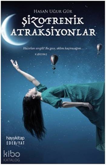  Şizofrenik Atraksiyonlar Hazırlan Sevgili Bu Gece Aklını Kaçıracağım | Hasan Atilla Uğur | Hayy Kitap | 9789752477643 | 