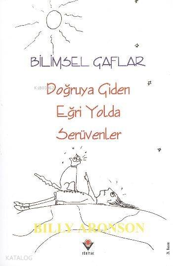  Bilimsel Gaflar Doğruya Giden Eğri Yolda Serüvenler | Billy Aronson | Nermin Arık | Tübitak | 9789754030280 | 
