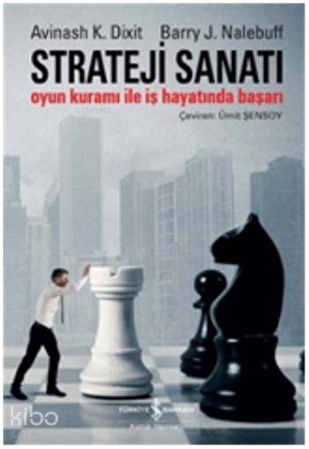  Strateji Sanatı | Strateji Sanatı | Barry J Nalebuff | Avinash K Dixit | Ümit Şensoy | Avinash K DixitBarry J Nalebuff | Türkiye İş Bankası Kültür Yayınları | 9786053324652 