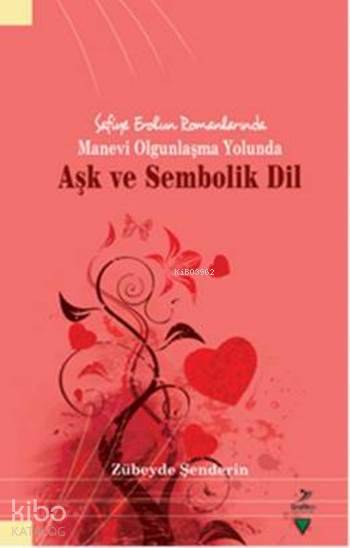  Aşk ve Sembolik Dil | Aşk ve Sembolik Dil | Zübeyde Şenderin | Grafiker Yayınları | 9786054692804 