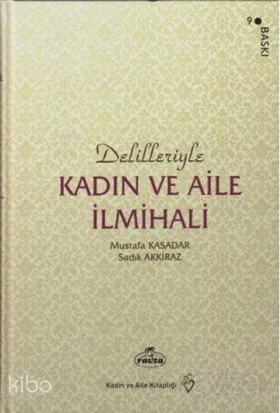  Delilleriyle Kadın ve Aile İlmihali (İthal Kağıt Karton Kapak) | Delilleriyle Kadın ve Aile İlmihali (İthal Kağıt Karton Kapak) | Mıustafa KasadarSadık Akkiraz | Ravza Yayınları | 9786054818426 