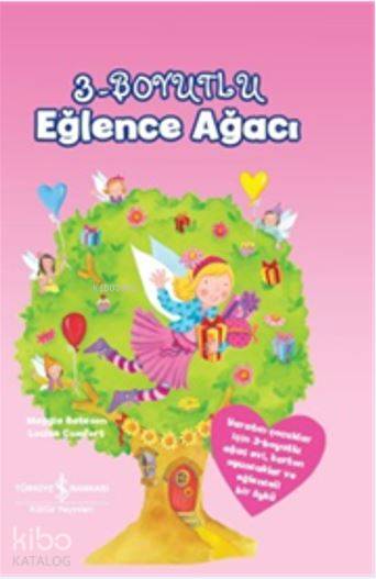  Eğlence Ağacı 3Boyutlu | Maggie Bateson | Sevgi Atlıhan | Türkiye İş Bankası Kültür Yayınları | 9786053325475 | 