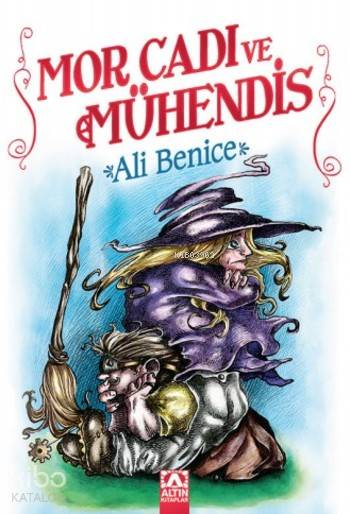  Mor Cadı ve Mühendis | Mor Cadı ve Mühendis | Ali Benice | Altın Kitaplar | 9789752122314 