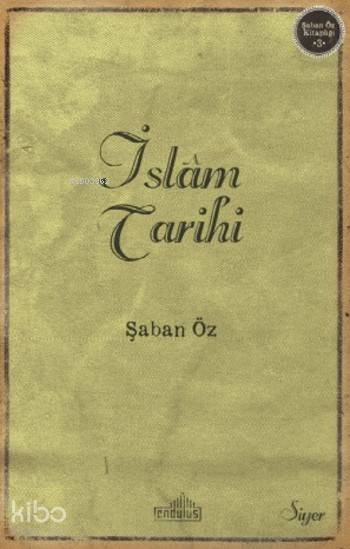  İslam Tarihi | İslam Tarihi | Şaban Öz | Endülüs Yayınları | 9786056729119 
