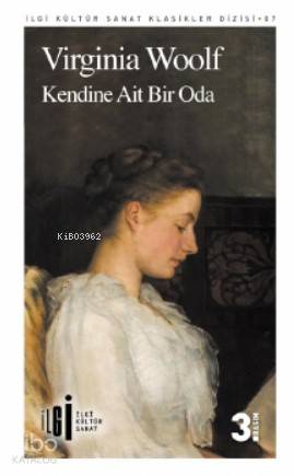  Kendine Ait Bir Oda | Kendine Ait Bir Oda | Virginia Woolf | Leyla Yıldırım | Nesli Yalçın | Yunus Karaaslan | Adem Şenel | İlgi Kültür Sanat Yayıncılık | 9786054977826 
