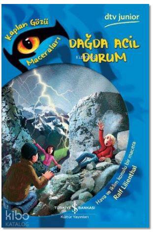  Dağda Acil Durum Kaplan Gözü Maceraları | Elif Dinçer | Recep Özbay | Ralf Lilienthal | Karoline Kehr | Türkiye İş Bankası Kültür Yayınları | 9786052951736 | 
