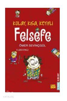  Kolay Kısa Keyifli Felsefe | Kolay Kısa Keyifli Felsefe | Ömer Sevinçgül | Carpe Diem Kitap | 9786051441689 