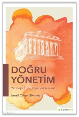  Doğru Yönetim | İsmail Orhan Sönmez | Hiperlink Yayınları | 9786052137581 | 