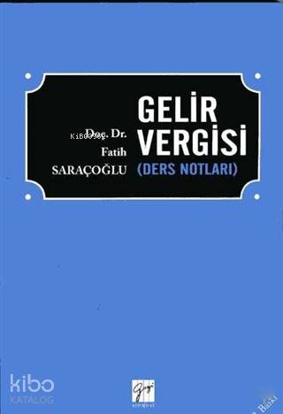 Gelir Vergisi Ders Notları | Fatih Saraçoğlu | Gazi Kitabevi | 9786053444244 | 